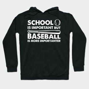 School Is Important But Baseball Is More Importanter Hoodie